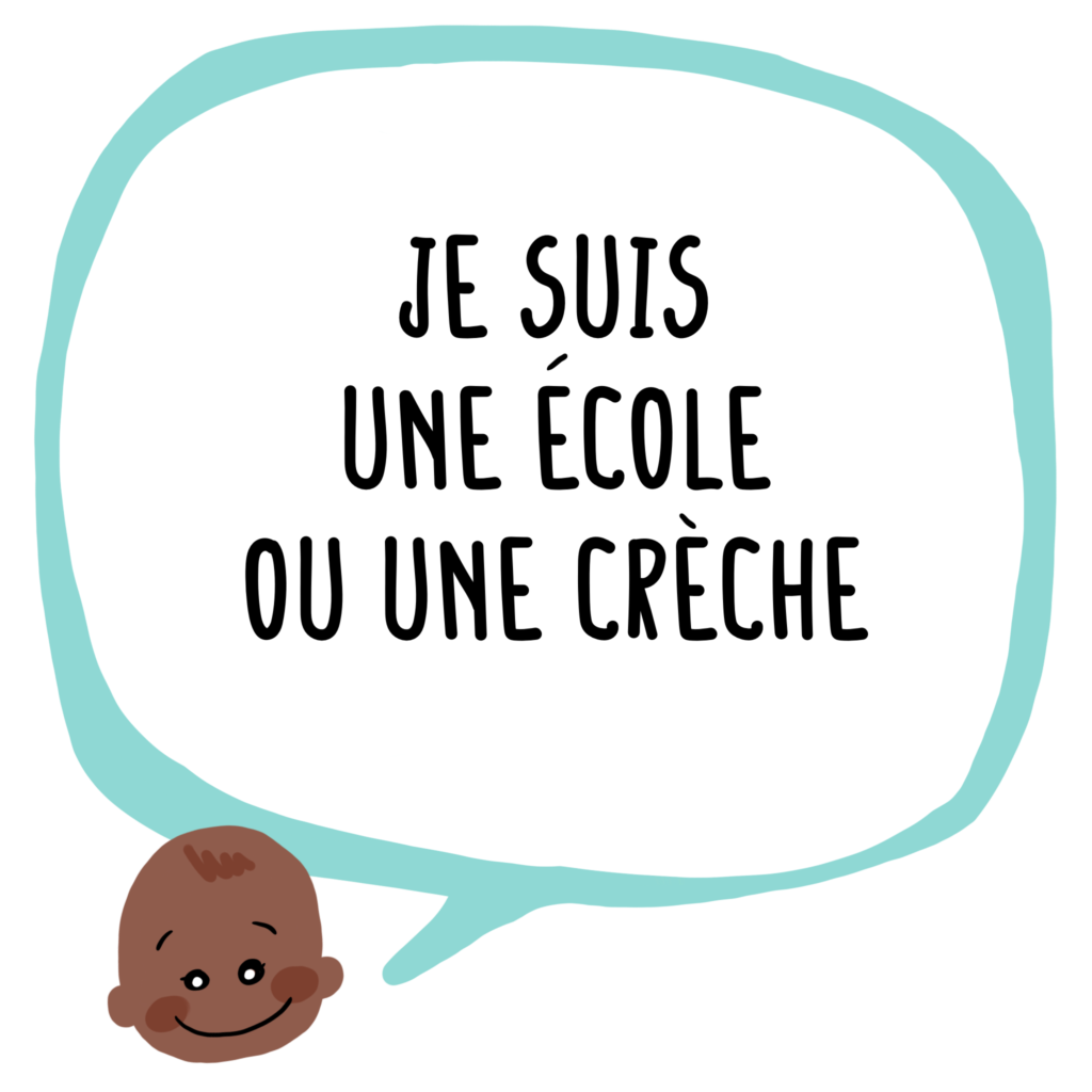 Je suis une école ou une crèche
